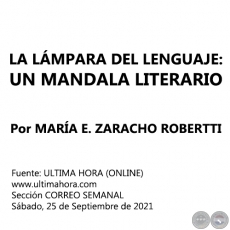 LA LÁMPARA DEL LENGUAJE: UN MANDALA LITERARIO - Por MARÍA E. ZARACHO ROBERTTI - Sábado, 25 de Septiembre de 2021